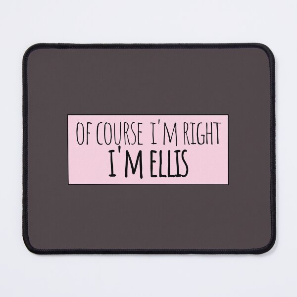 Item preview, Of Course I'm Right I'm Ellis Funny Personalized designed and sold by kindxinn.