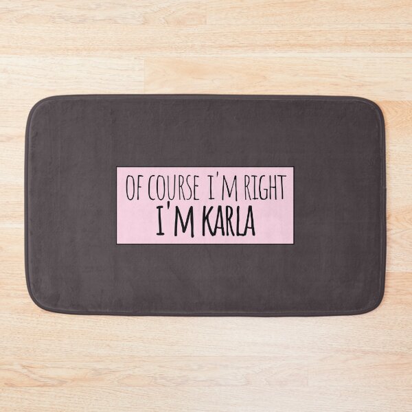 Item preview, Of Course I'm Right I'm Karla Funny Personalized designed and sold by kindxinn.