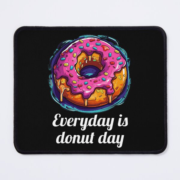 Item preview, Delicious Pink Glazed Donut - "Everyday is donut day" designed and sold by SADStyleDesigns.