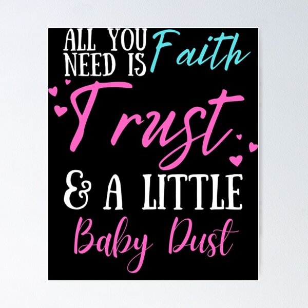 Item preview, All You Need Is Faith Trust A little Baby Dust, IVF, IUI Procedure day T-Shirt designed and sold by BrennDaniel.