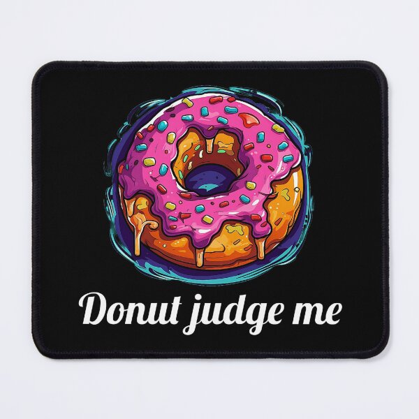 Item preview, Delicious Pink Glazed Donut - "Donut judge me" designed and sold by SADStyleDesigns.