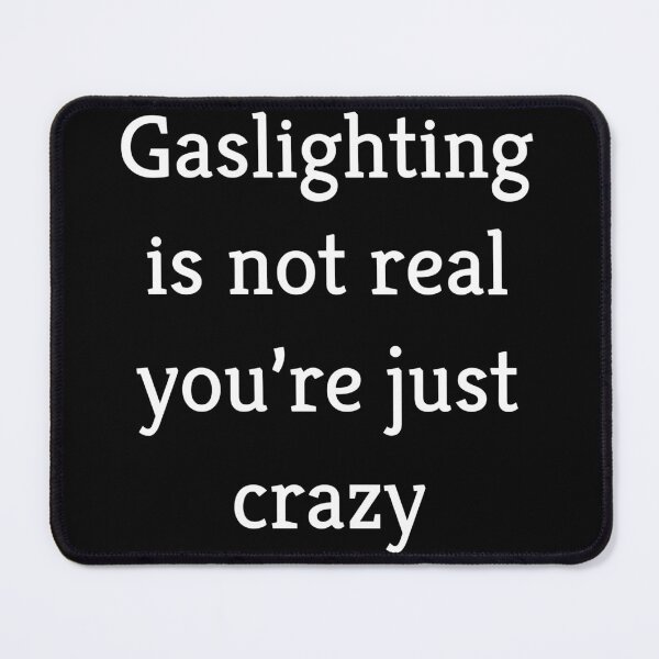 Item preview, Gaslighting is not real you're just crazy-Quote designed and sold by LosCustoms-Shop.