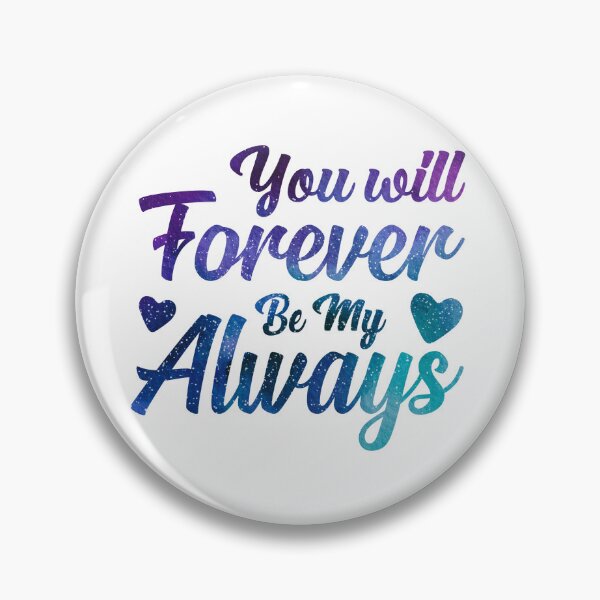 Item preview, You will forever  and ever be my always designed and sold by Souushop.