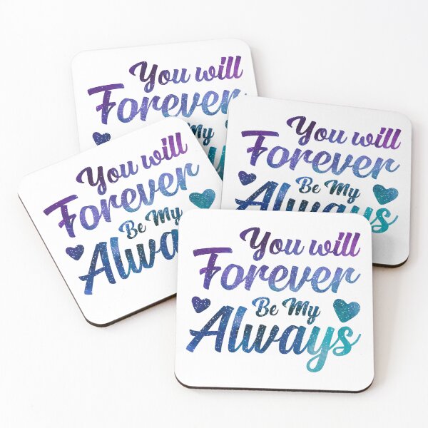 Item preview, You will forever  and ever be my always designed and sold by Souushop.
