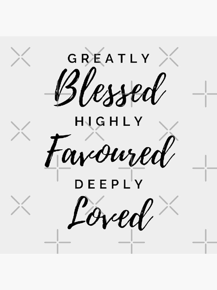 Greatly Blessed, Highly Favored, Deeply Loved {Cushion Cover} Greatly Blessed, Highly Favored, Deeply Loved {Cushion Cover}