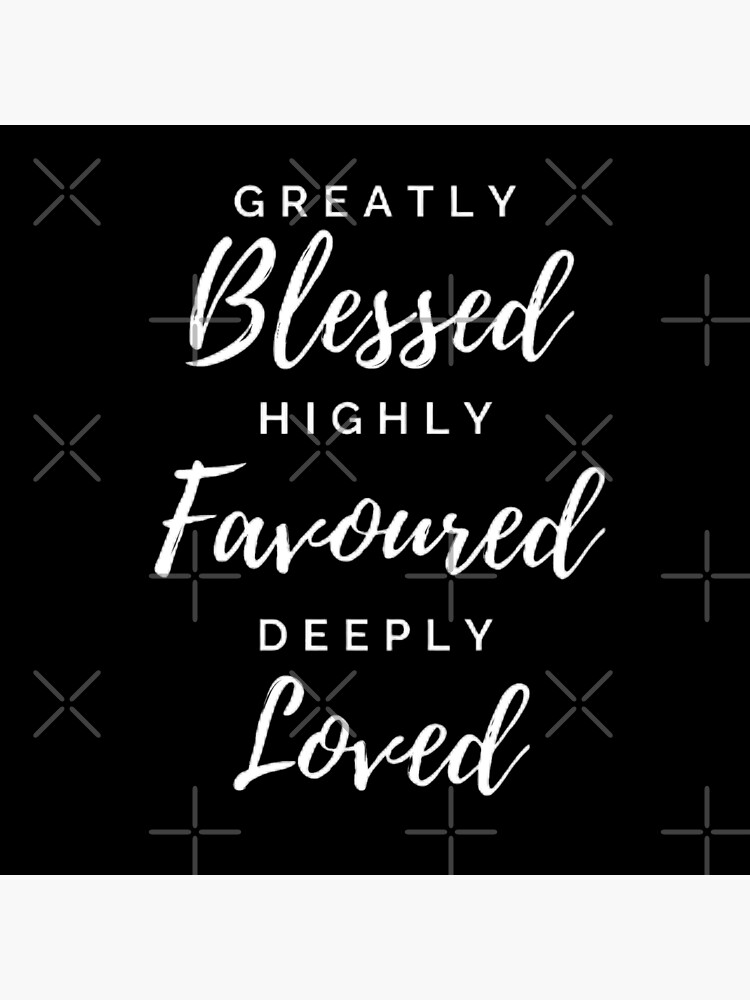 Greatly Blessed, Highly Favored, Deeply Loved {Cushion Cover} Greatly Blessed, Highly Favored, Deeply Loved {Cushion Cover}