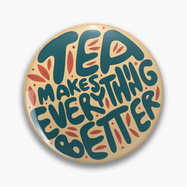 Item preview, Tea Makes Everything Better  designed and sold by BrilliantTShop.