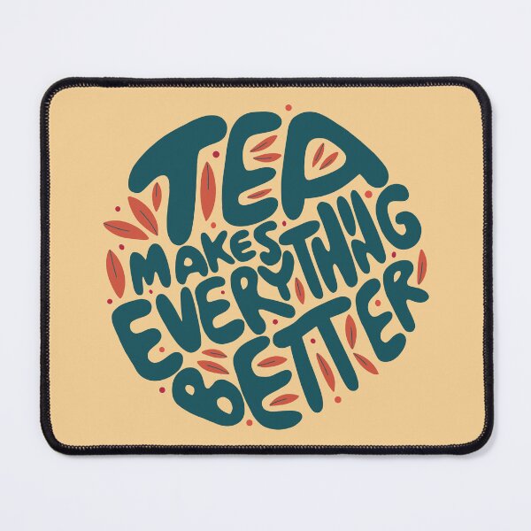 Item preview, Tea Makes Everything Better designed and sold by BrilliantTShop.