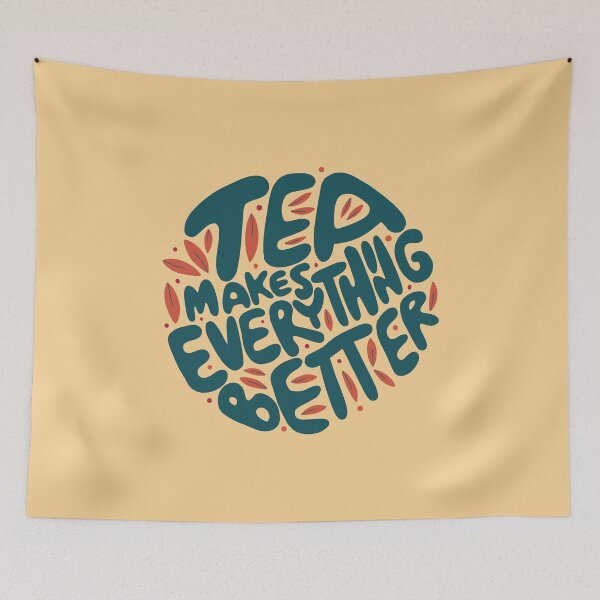 Item preview, Tea Makes Everything Better  designed and sold by BrilliantTShop.
