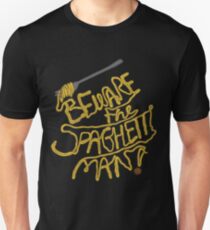 Beware the Spaghetti Man Unisex T-Shirt