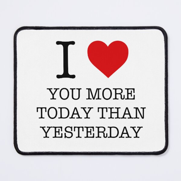 Item preview, I Love You More Today Than Yesterday designed and sold by AleksanderLamek.