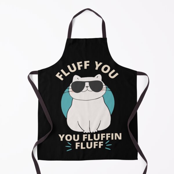 Item preview, Fluff You Fluffin Fluff Kitten - Funny Cat Lover designed and sold by Aladdin96.