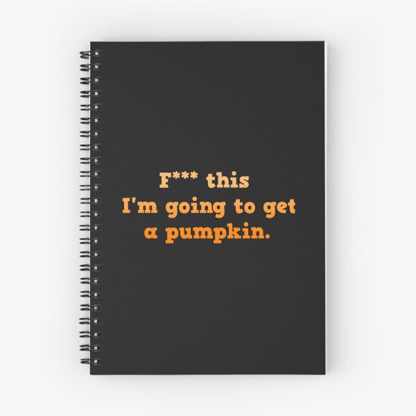 Item preview, F this, Im going to get a pumpkin.   designed and sold by EmryDecastro.