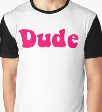 Dude Graphic T-Shirt