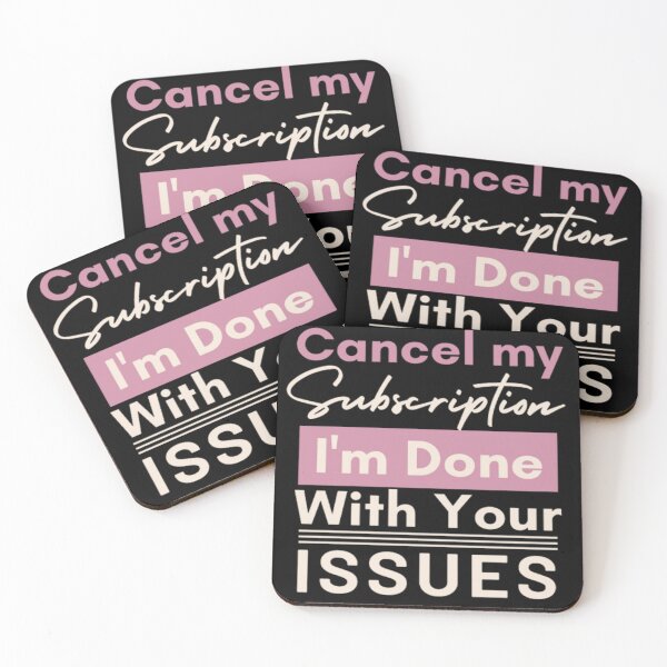 Item preview, Cancel My Subscription Im Done With Your Issues - Funny Saying  designed and sold by Aladdin96.