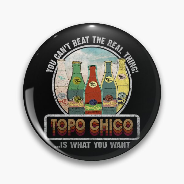 Item preview, You Can_t Beat The Real Thing! Topo Chico Is What You Want designed and sold by chamchilen.