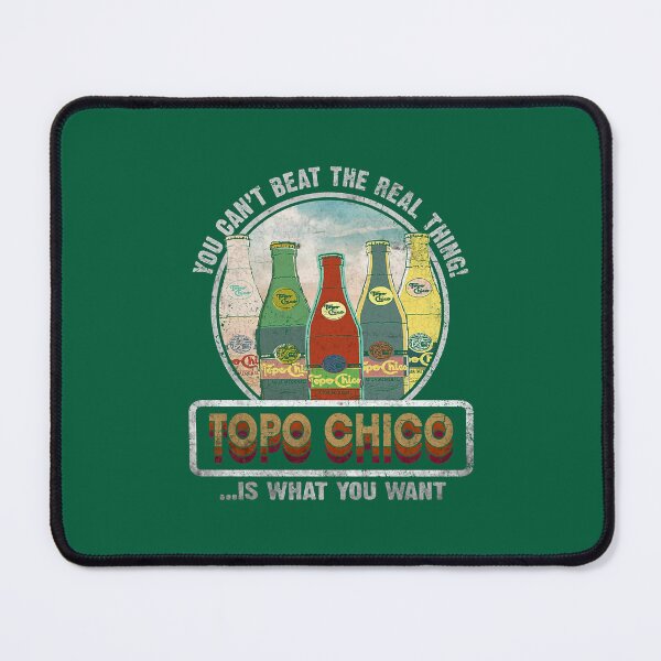 Item preview, You Can_t Beat The Real Thing! Topo Chico Is What You Want designed and sold by chamchilen.