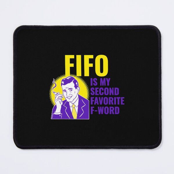 Item preview, FIFO Is My Second Favorite F-Word designed and sold by kaitlyndiass.