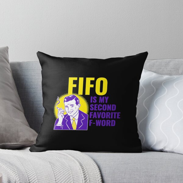 Item preview, FIFO Is My Second Favorite F-Word designed and sold by kaitlyndiass.
