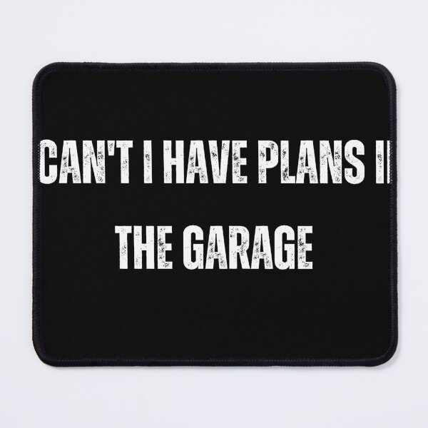 Item preview, I Can't I have Plans In the Garage  | For Garage Enthusiasts designed and sold by TshirtWing.