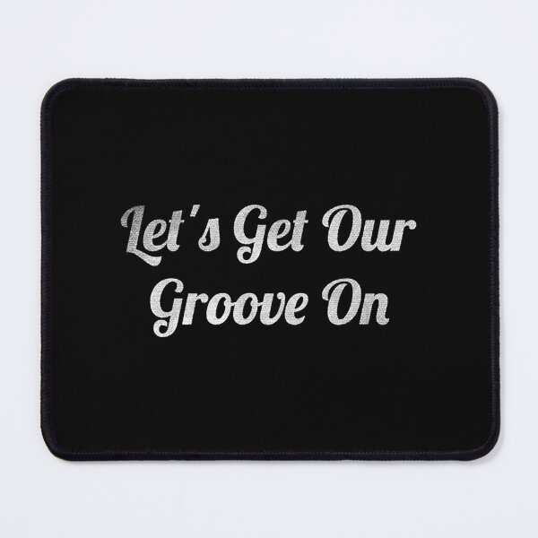 Item preview, Let_s Get Our Groove On( designed and sold by TangaDesgn.