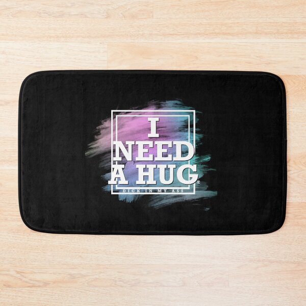 Item preview, I Need A Hug (I Need A Huge Dick In My Ass) designed and sold by McDolphinJuice.