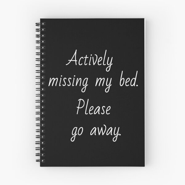Item preview, Actively missing my bed. Please go away. White letters. designed and sold by AdiRemba.