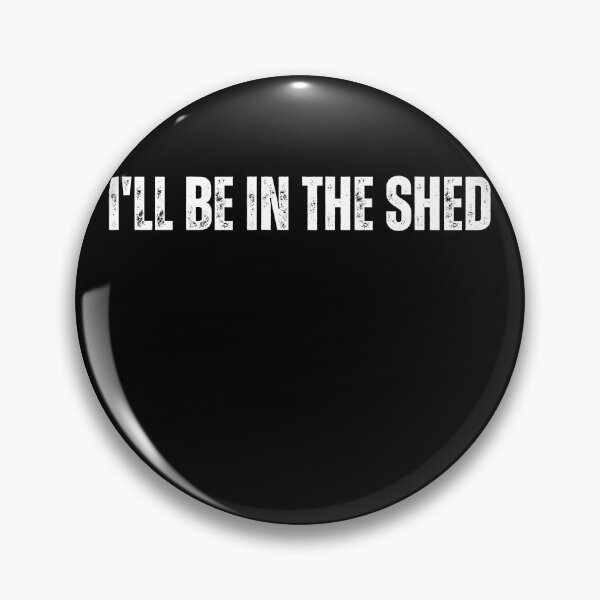 Item preview, I'll Be In The Shed | Celebrating the Workshop Haven designed and sold by TshirtWing.