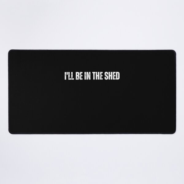 Item preview, I'll Be In The Shed | Celebrating the Workshop Haven designed and sold by TshirtWing.