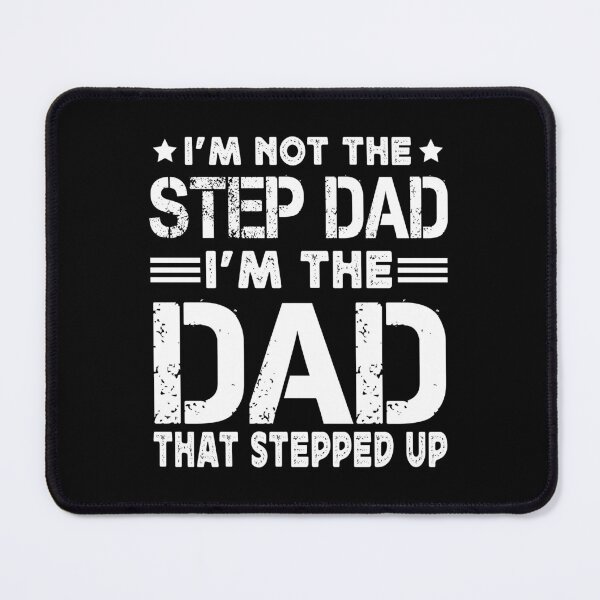Item preview, Stepped up Dad - I'm Not the Step Dad I'm the Dad That Stepped up Funny Gift for Father Day designed and sold by JUSTBEELEGANT.