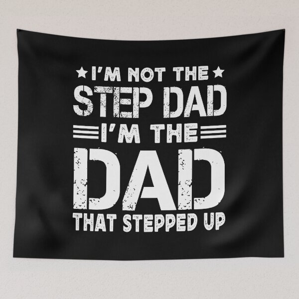 Item preview, Stepped up Dad - I'm Not the Step Dad I'm the Dad That Stepped up Funny Gift for Father Day designed and sold by JUSTBEELEGANT.