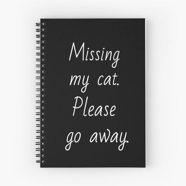 Item preview, Missing my cat. Please go away. White letters. designed and sold by AdiRemba.