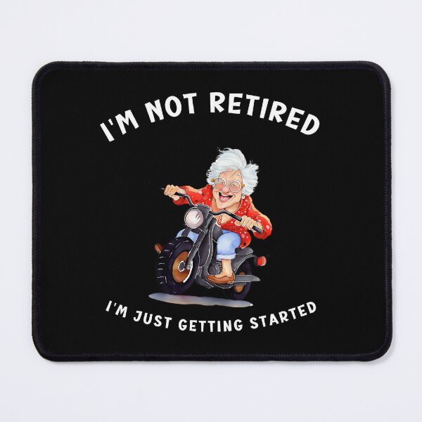 Item preview, "I’m Not Retired, I'm Just Getting Started" - Motorcycle Grandma Design designed and sold by Level-Fourty.