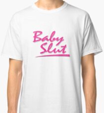 Baby Slut Classic T-Shirt