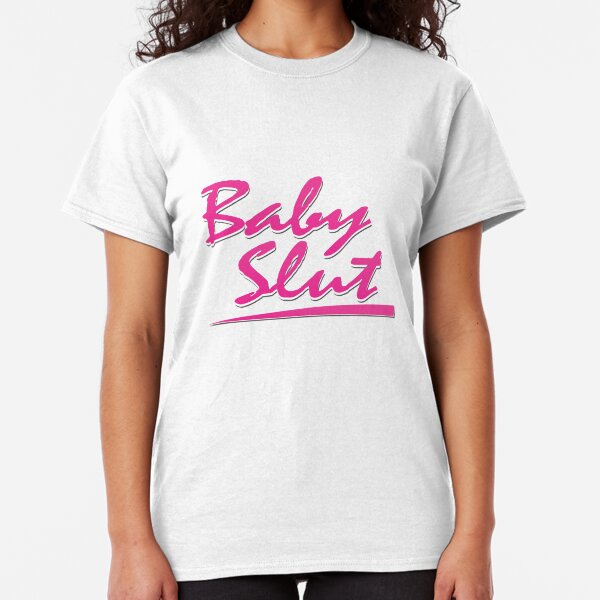Baby Slut Classic T-Shirt