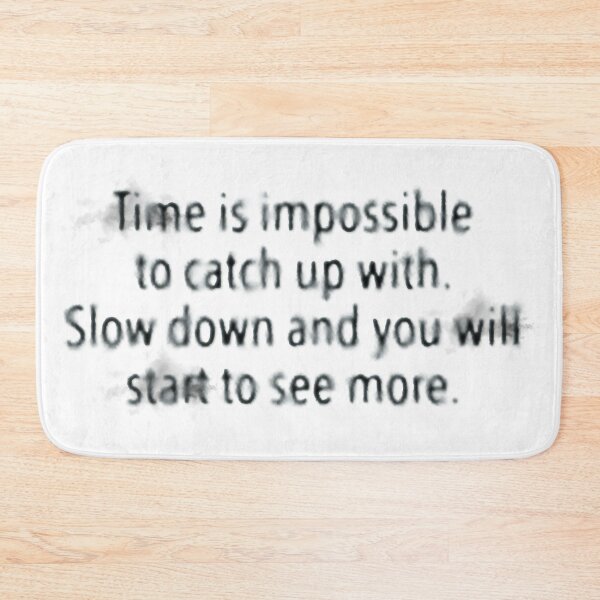 Item preview, Time is impossible to catch up with. Slow down and you will start to see more. designed and sold by Wojtgor.