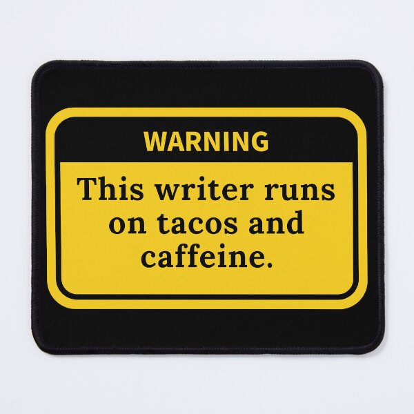 Item preview, Warning: This writer runs on tacos and caffeine. designed and sold by TheKnightWriter.