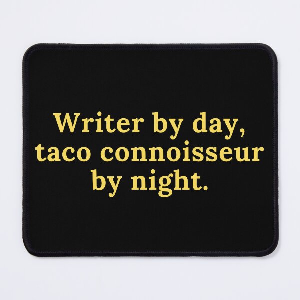 Item preview, Writer by day, taco connoisseur by night. designed and sold by TheKnightWriter.