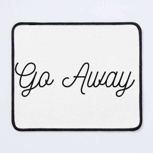 Item preview, Go Away designed and sold by jlander0920.