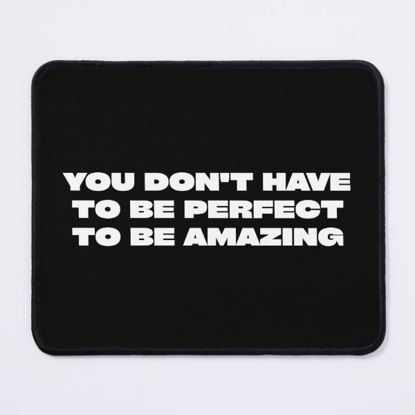 Item preview, You don't have to be perfect to be amazing designed and sold by Absent-Visual.