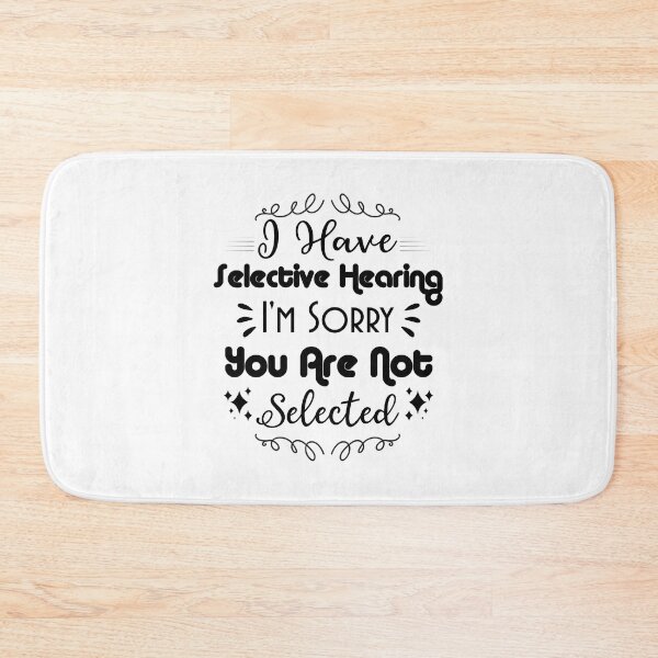Item preview, I Have Selective Hearing I'm Sorry You Were Not Eelected designed and sold by shema78.