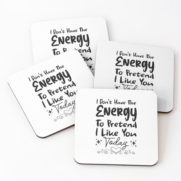 Item preview, I Don't Have The Energy To Pretend To Like You Today designed and sold by shema78.