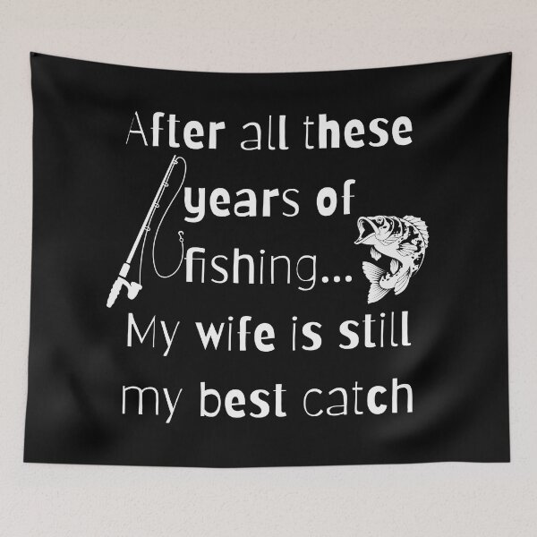 Item preview, After all these years of fishing my wife is still my best catch designed and sold by Seetears.