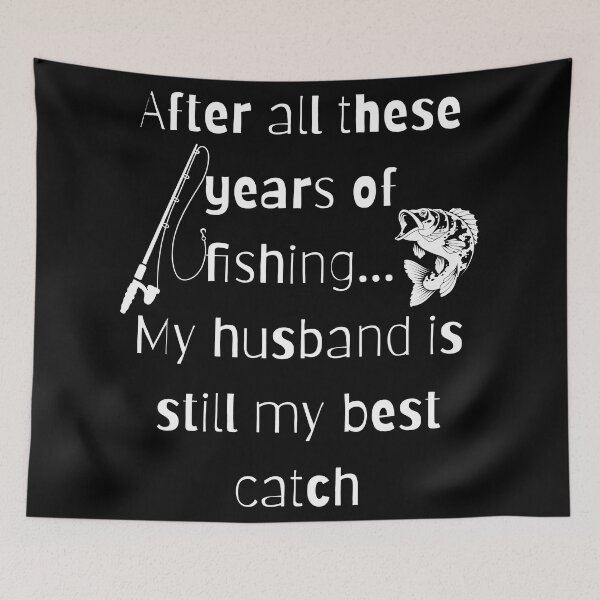 Item preview, After all these years of fishing my husband is still my best catch designed and sold by Seetears.