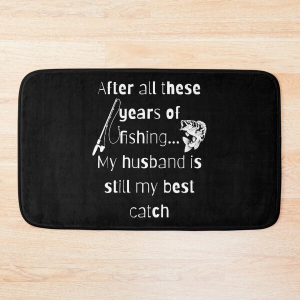 Item preview, After all these years of fishing my husband is still my best catch designed and sold by Seetears.