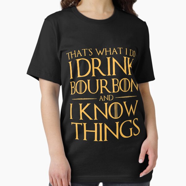 Item preview, I Drink Bourbon and I Know Things T-Shirt designed and sold by AlienFrogTees.