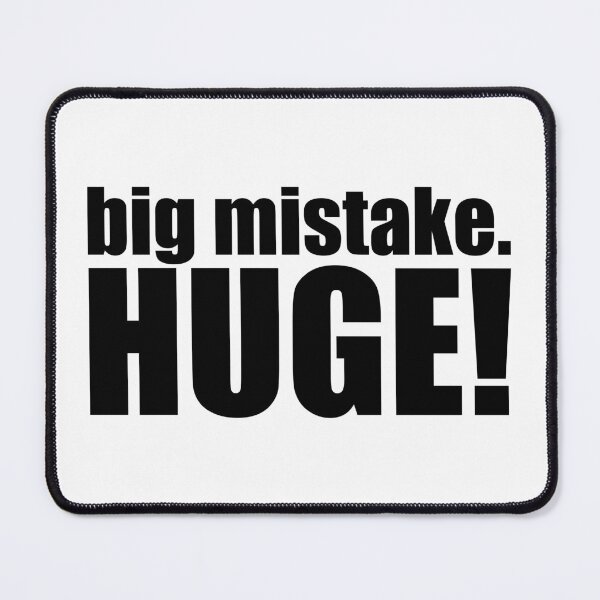 Item preview, big mistake. Huge! designed and sold by mavagraphics.
