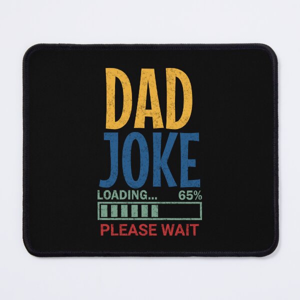 Item preview, Dad Joke Loading Please Wait designed and sold by Affyboss6.