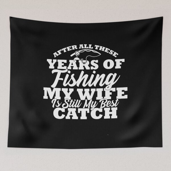 Item preview, after all these years of fishing my wife is still my best catch designed and sold by Shop Anis.