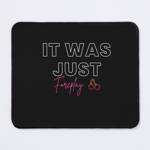 Item preview, It was just Foreplay - Naughty Art designed and sold by MimmieShop.